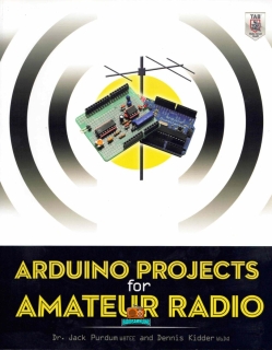ARDUINO PROJECTS for AMATEUR RADIO - Jack Purun W8TEE & Dennis Kidder W6DQ - 2015