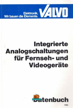 Integrierte Analogschaltungen für Fernseh- und Videogeräte - VALVO - 1985