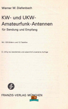 KW- und UKW- Amateurfunk- Antennen - Werner W. Diefenbach DL3VD - 8. Auflage - 1971