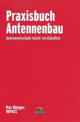 Praxisbuch Antennenbau - Antennentechnik leicht verständlich - Max Rüegger HB9ACC - 3. Auflage 2014