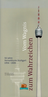 Vom Wagnis zum Wahrzeichen - 50 Jahre Fernsehturm Stuttgart 1956-2006
