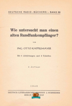 Wie untersucht man einen alten Rundfunkempfänger - O. Kappelmayer - 1943 - Nachdruck 1991